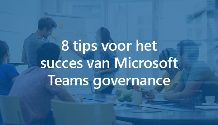 8-tips-voor-succes-microsoft-teams-governance